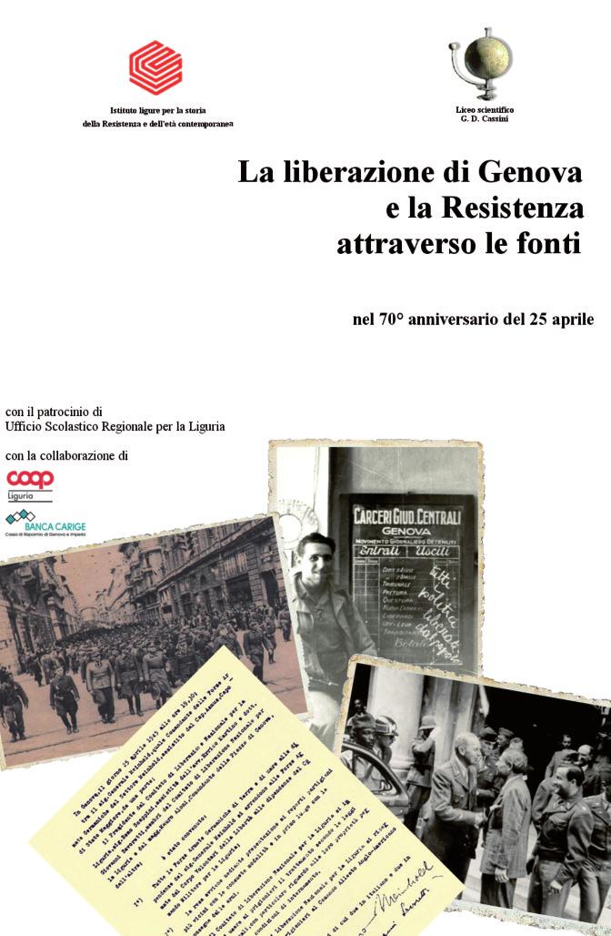 LA LIBERAZIONE DI GENOVA La liberazione di Genova e la Resistenza attraverso le fonti (DVD, 2015).