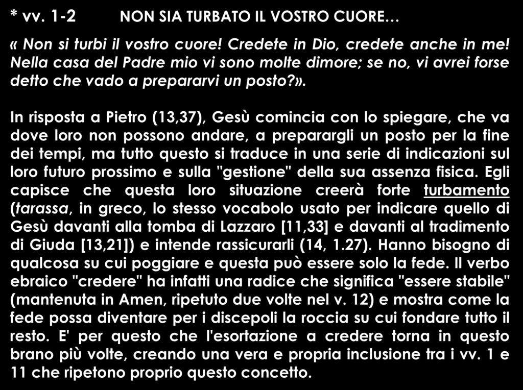 * vv. 1-2 NON SIA TURBATO IL VOSTRO CUORE «Non si turbi il vostro cuore! Credete in Dio, credete anche in me!