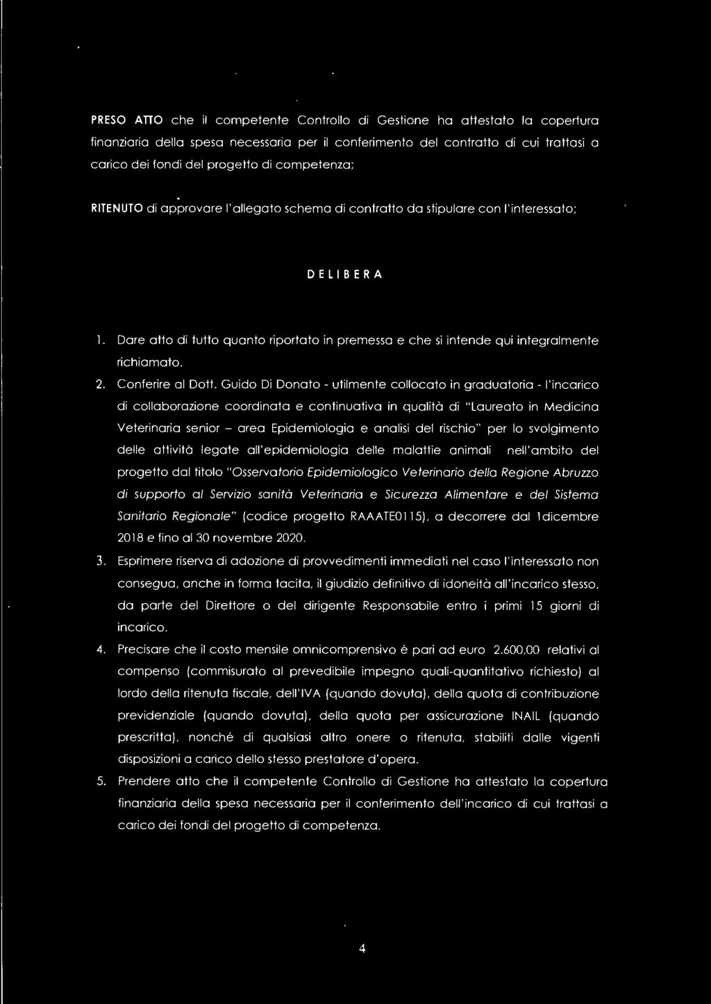 Dare atto di tutto quanto riportato in premessa e che si intende qui integralmente richiamato. 2. Conferire al Dott.