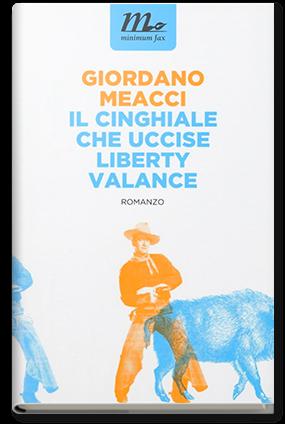 Il libro: Il cinghiale che uccise Liberty Valance, Giordano Meacci (minimum fax) I voti: 138 Presentato da: Giuseppe Antonelli e Diego De Silva Di cosa parla: non si svolge nel west di John Ford ma