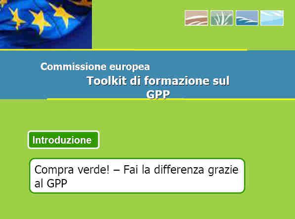 sociali Strumenti di supporto: Buy Green! Handbook http://ec.europa.eu/environment/gpp/buying_handb ook_en.