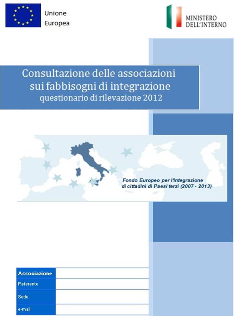 Il questionario di rilevazione e i soggetti coinvolti Il processo di consultazione, realizzato tra luglio e settembre 2012, ha interessato un ampia platea di destinatari, offrendo una mappatura