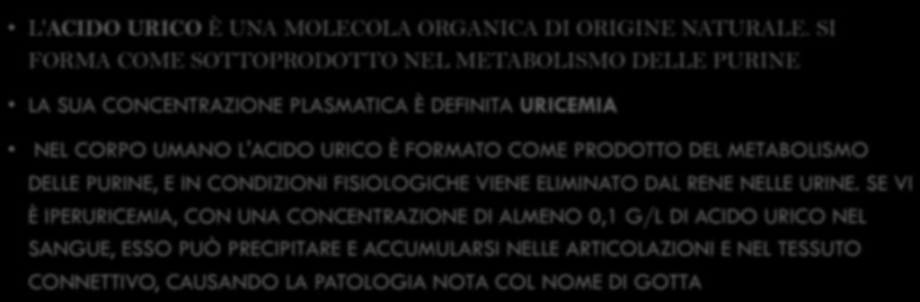 FRUTTOSIO E ACIDO URICO L'ACIDO URICO È UNA MOLECOLA ORGANICA DI ORIGINE NATURALE.