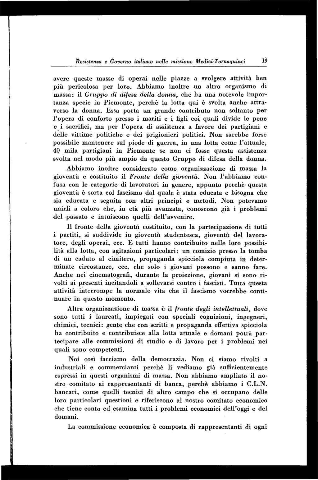 Resistenza e Governo italiano nella missione Medici-Tornaquinci 19 avere queste masse di operai nelle piazze a svolgere attività ben p iù pericolosa p er loro.