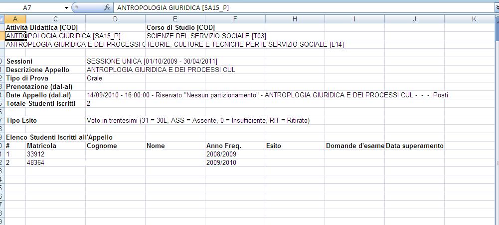 Inserire nella colonna Esito il voto facendo attenzione ad inserire: 31 per 30 e lode, ASS per Assente 0 per Insufficiente RIT per Ritirato oppure un numero tra 18 e 30 inclusi.