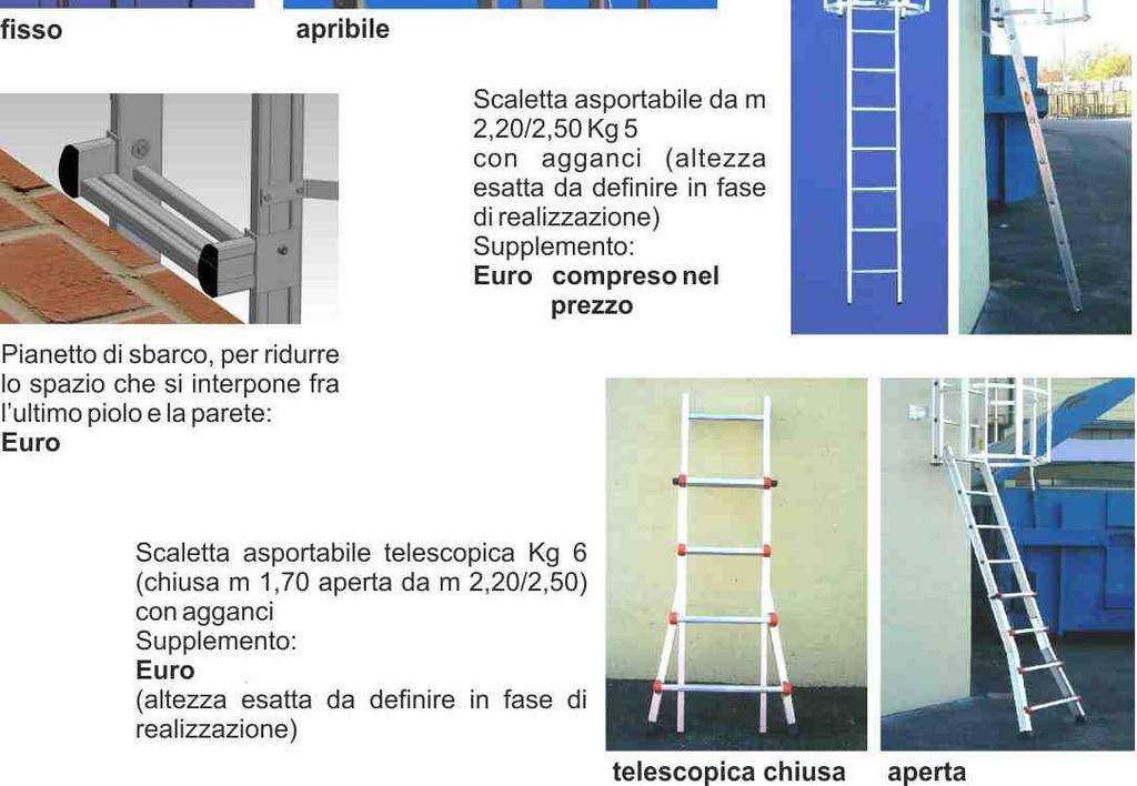 fase di realizzazione) Se richiesta il costo della scaletta è compreso nel