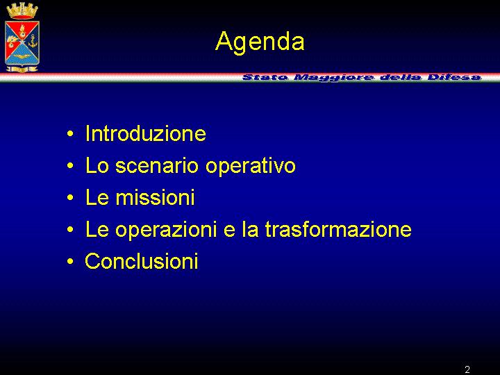 Il tema di oggi riguarda le missioni in corso e gli impegni futuri delle Forze Armate italiane.