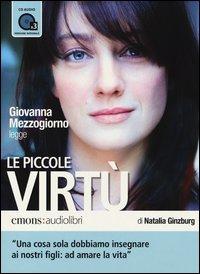piccole virtù / di Natalia Ginzburg ; [regia di Dino Genitli] Ginzburg, Natalia Emons Italia 2011; 3 compact disc (3 h 15