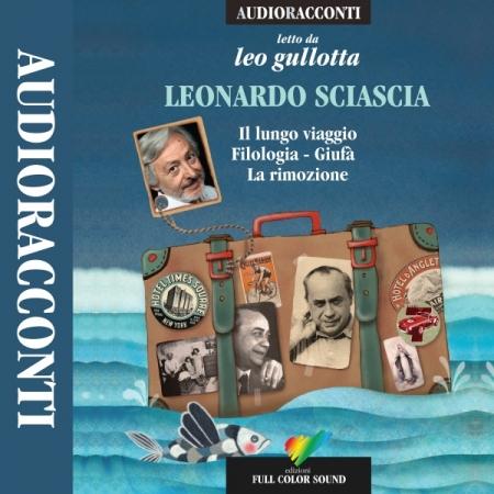 Il lungo viaggio ; Filologia ; Giufa ; La rimozione / di Leonardo Sciascia ; letto da Leo Gullotta Sciascia, Leonardo