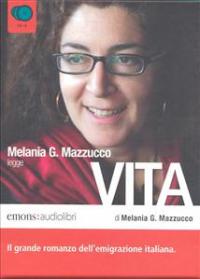 Mazzucco legge Vita : il grande romanzo dell'emigrazione italiana / di Melania G. Mazzucco Mazzucco, Melania G.