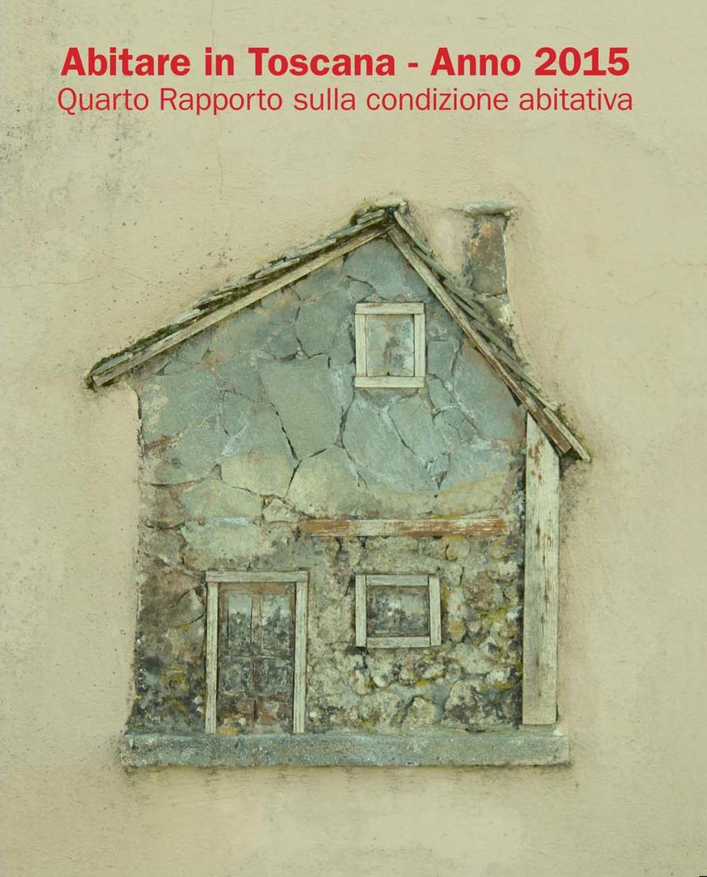 Seconda Conferenza sulla condizione abitativa in Toscana Firenze, 12 febbraio 2016 Luca Caterino Paolo Sambo Il Rapporto