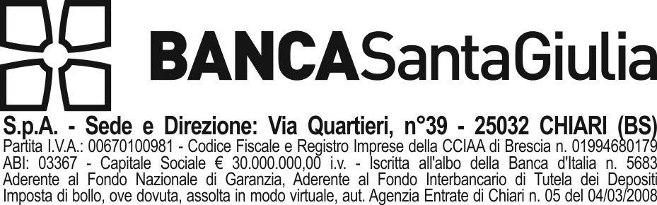 FOGLIO INFORMATIVO relativo a: _ APERTURA DI CREDITO PER CASSA IN CONTO CORRENTE TASSO FISSO INFORMAZIONI SULLA BANCA BANCA SANTA GIULIA S.p.A. Via Quartieri 39-25032 - CHIARI (BS) n.