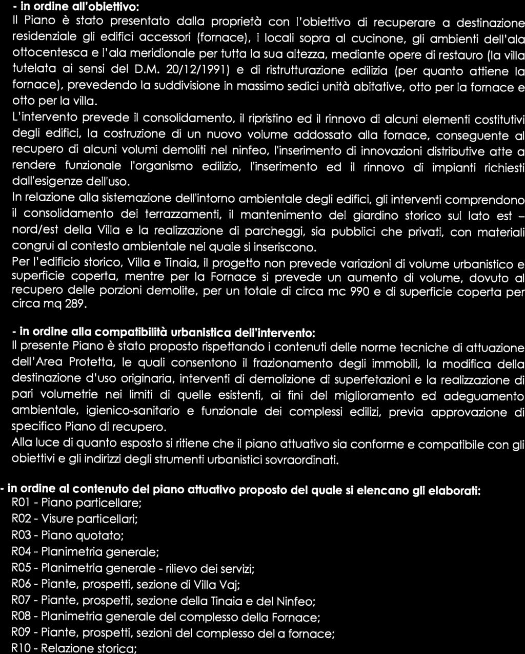 Pante, Relazone COMUNE VAIANO Il n ordne all obettvo: Pano è stato presentato dalla propretà con l obettvo d recuperare a destnazone resdenzale gl edfc accessor (fornace), local sopra al cucnone, gl