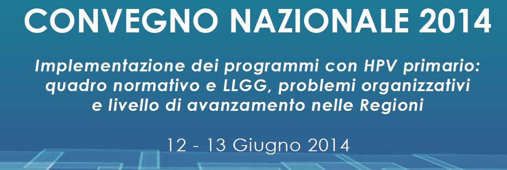 SURVEY HPV 2014 e 2015 2014: anno di transizione implementazione dei programmi di screening con HPV PNP 2014-2018 OBIETTIVO CENTRALE entro il 2018 tutti i programmi di