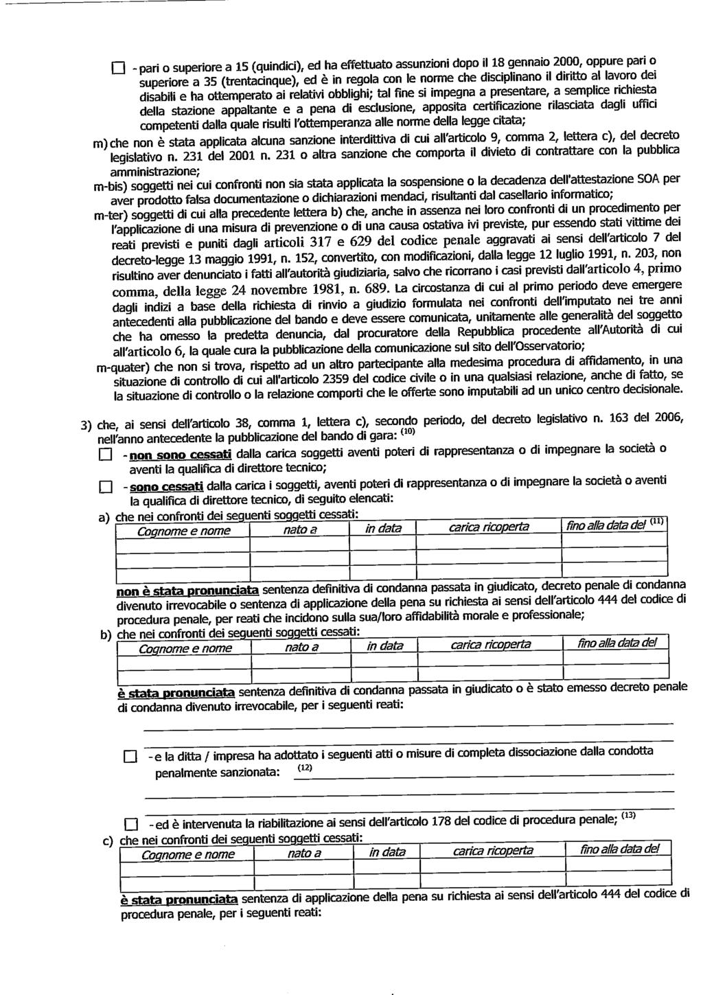 CI - pari o superiore a 15 (quidici), ed ha effettuato assuzioi dopo il 18 geaio 2000, oppure pari o superiore a 35 (tretacique), ed è i regola co le orme che discipliao il diritto al lavoro dei