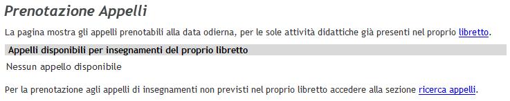 4. PRENOTAZIONE TRAMITE ricerca appelli Tale funzione (disponibile soltanto per alcuni Corsi di Studio) deve essere utilizzata solamente quando l attività didattica non è già presente nel proprio