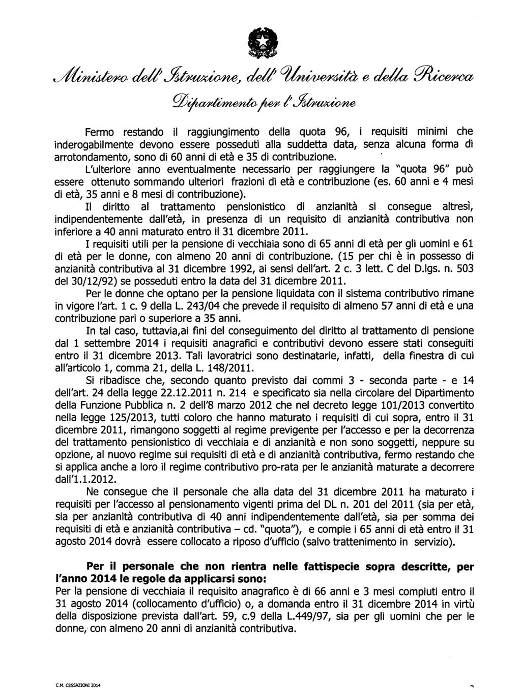 C.M. CESSAZIONI 2014 ca ~ddtj~~ ddt~edelk~ q)~~i'j~ Fermo restando il raggiungimento della quota 96, i requisiti minimi che inderogabilmente devono essere posseduti alla suddetta data, senza alcuna