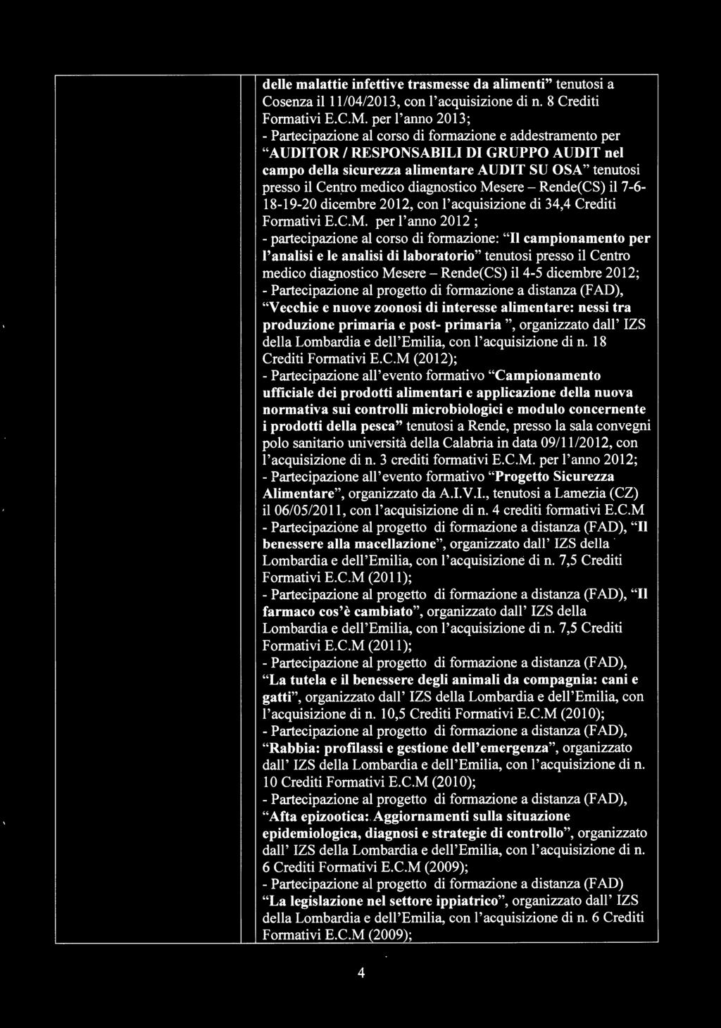 delle malattie infettive trasmesse da alimenti" tenutosi a Cosenza il 11/04/2013, con l'acquisizione di n. 8 Crediti Formativi E.C.M.