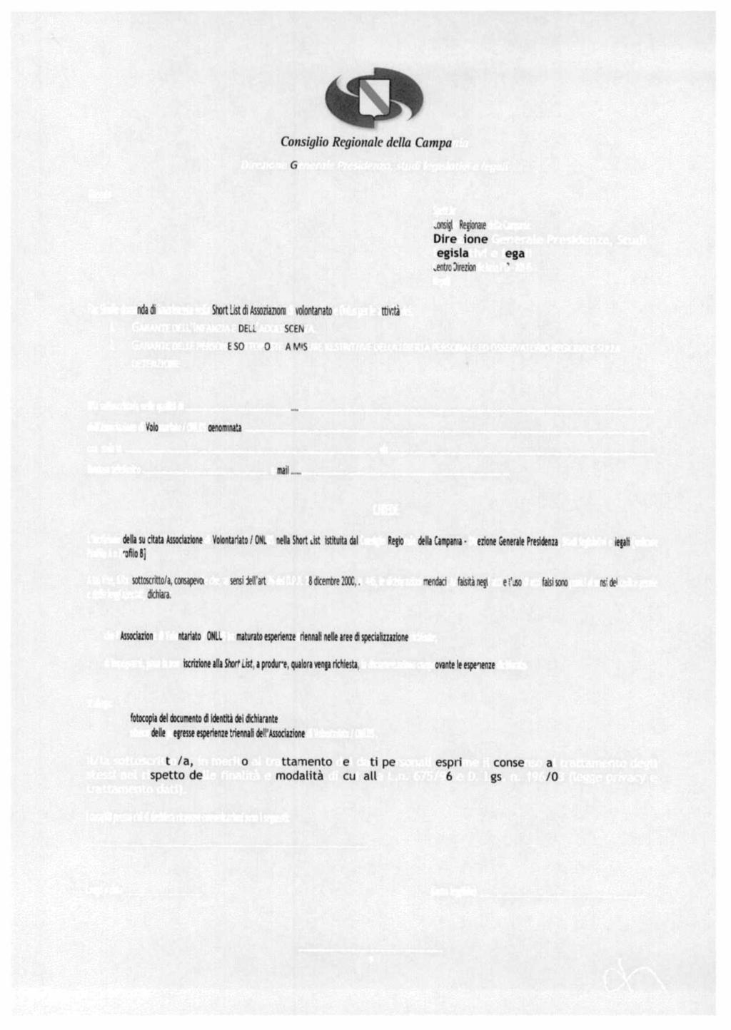 to Spttl Dirzion Gnral Prsidnza, Stu lgistivi lgali Cntro Dirzional Iso F13 80143 Napoli Fac Simil domanda insrimnto nl Sfart List Assoziazioni volontariato Onlus pr t atcività dl: 1, GARANTE DELL