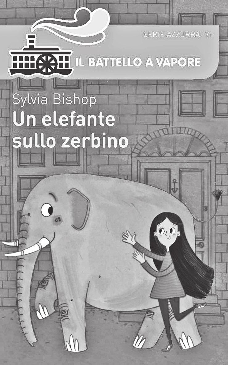 dai 7 anni UN ELEFANTE SULLO ZERBINO SYLVIA BISHOP Illustrazioni di Ashley King Serie Azzurra n 151 Pagine: 144 Codice: 978-88-566-5842-2 Anno di pubblicazione: 2018 L AUTRICE Sylvia Bishop, inglese,