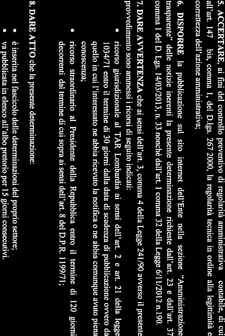 5. ACCERTARE, ai tini del controllo preventivo di regolarità amministrativa contabile, di cui all art. 147 bis, comma 1, del D.lgs.