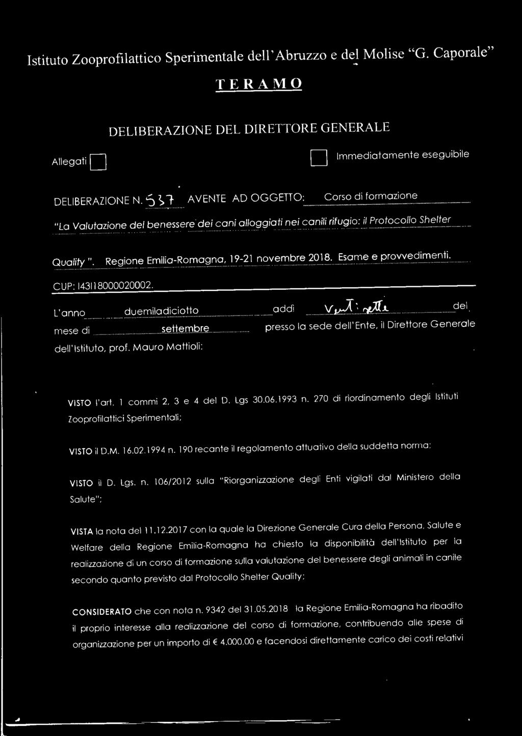 Regione Emilia-Romagna, 19-21 novembre 2018. Esame e provvedimenti................................. C UP: 1431 l 8000020002. L'anno duemiladiciotto mese di s.~ttembre dell'istituto, prof.