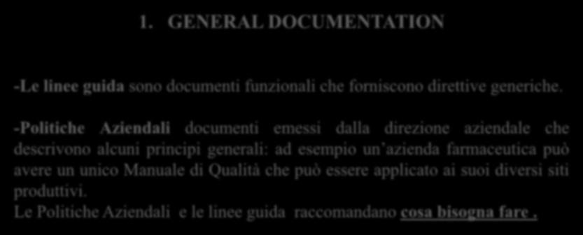 Sistema documentale aziendale 1. GENERAL DOCUMENTATION -Le linee guida sono documenti funzionali che forniscono direttive generiche.
