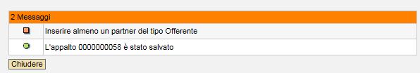 Creare la richiesta di quotazione Creare l appalto A salvataggio avvenuto, appaiono due messaggi di notifica: Inserire almeno un partner del tipo Offerente avvisa l utente he non risulta inserito
