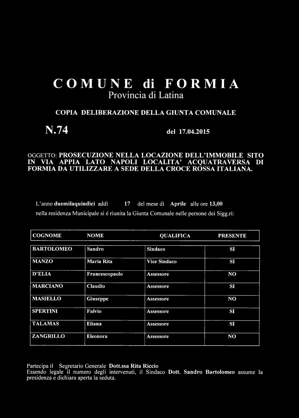 L anno duemilaquindici addì 17 del mese di Aprile alle ore 13,00 nella residenza Municipale si é riunita la Giunta Comunale nelle persone dei Sigg.