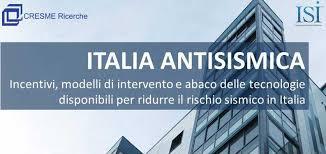 ITALIA ANTISISMICA Incentivi, modelli di intervento e abaco delle tecnologie disponibili per ridurre il rischio sismico in Italia Roma - 21 febbraio 2018 - Acquario Romano Ciclo di eventi finalizzati