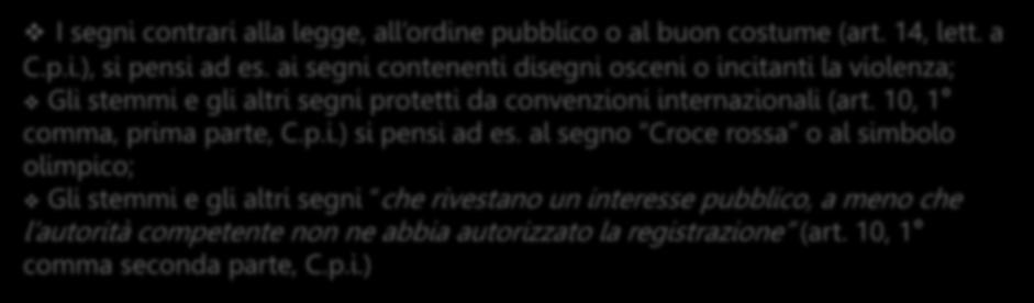 p.i.), si pensi ad es. ai segni contenenti disegni osceni o incitanti la violenza; Gli stemmi e gli altri segni protetti da convenzioni internazionali (art.