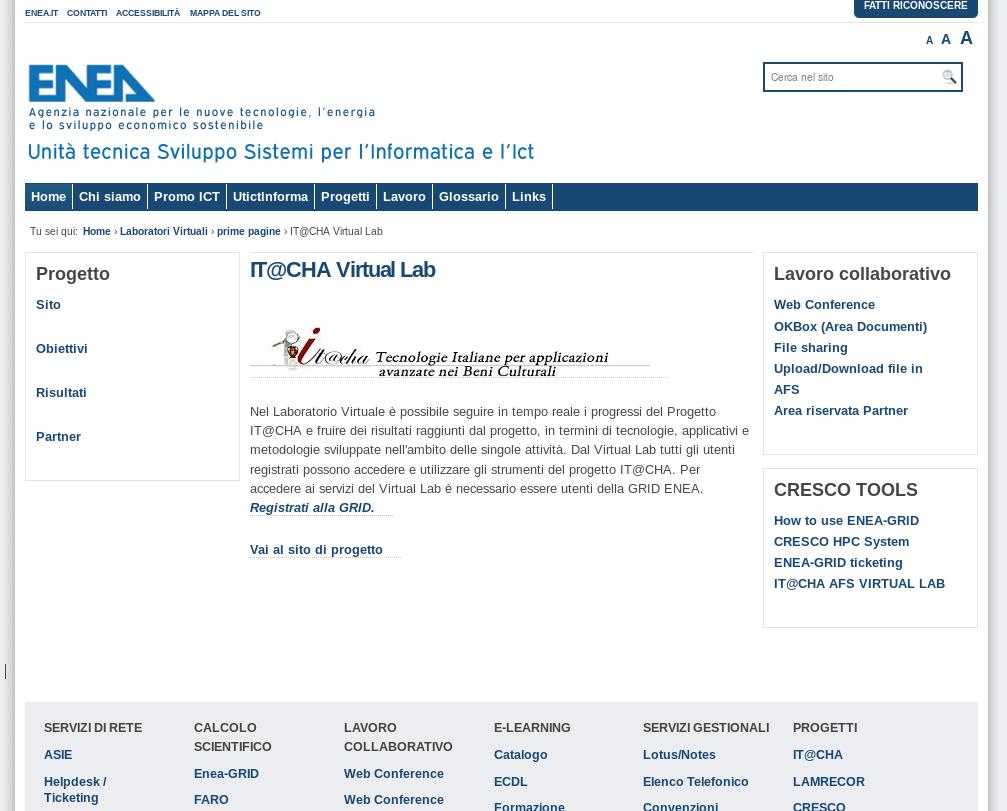 Laboratori Virtuali (4) Tramite i Laboratori Virtuali si fornisce la possibilità di raccogliere funzionalità ENEA-GRID in veri e propri portali web.