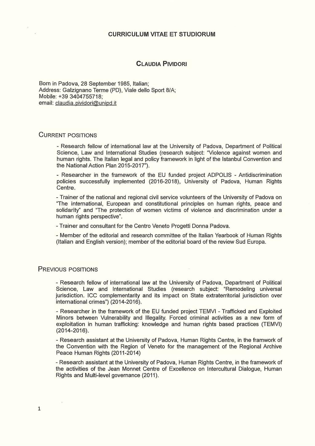 CURRICULUM VITAE ET STUDIORUM CLAUDIA PIVIDORI Born in Padova, 8 September 1985, ltalian; Address: Galzignano Terme (PD), Viale dello Sport 8/A; Mobile: +39 3404755718; email: claudia.pividori@unipd.