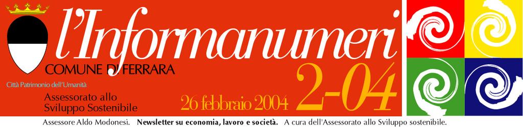 Questo numero e' stato realizzato da: Servizio Statistica del Comune di Ferrara - Dirigente Lauretta Angelini Collaboratori: Stefania Agostini, Caterina Malucelli, Micaela Pora, Claudia Roversi,