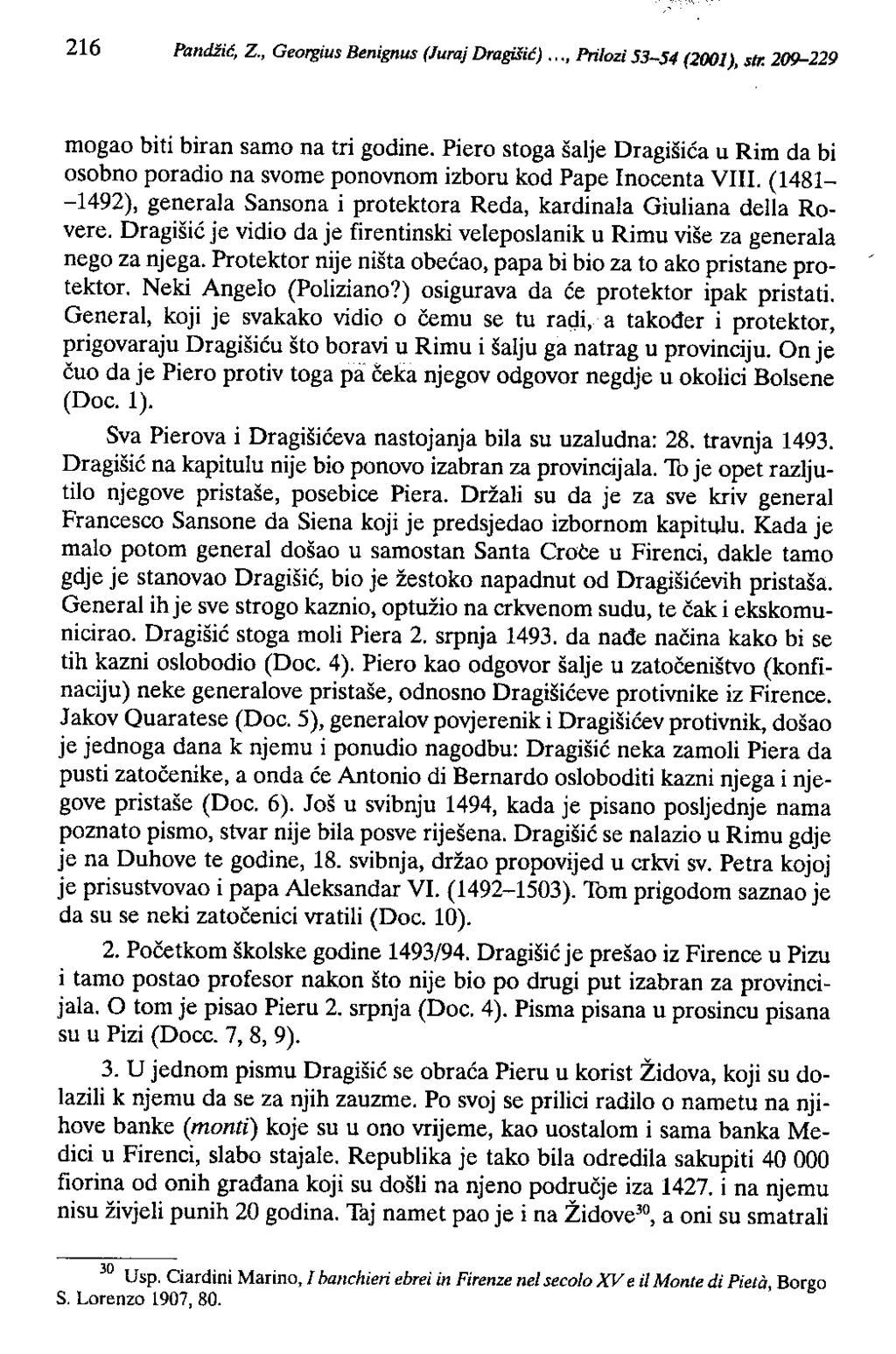 216 Pandiić, z., Georgius Benignus (Juraj Dragišić) "', Prilozi 53-54 (2001), str. 209-229 mogao biti biran samo na tri godine.