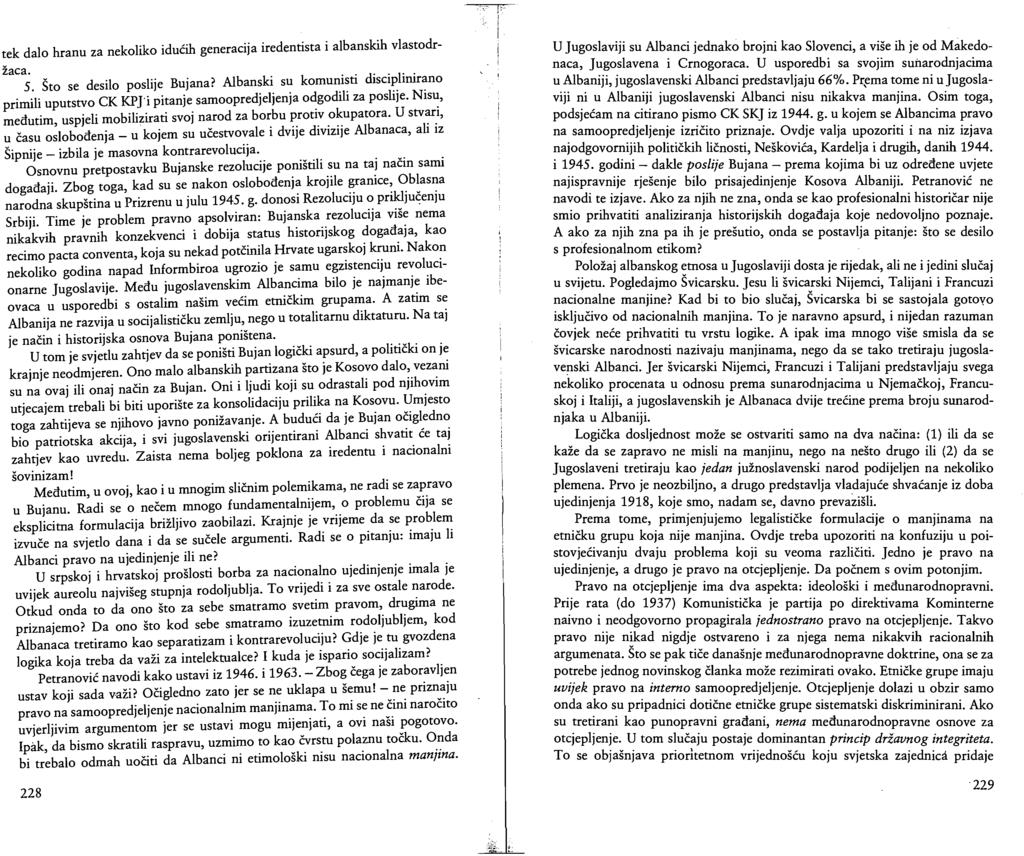 tek dalo hranu za nekoliko idućih generacija iredentista i albanskih vlastodržaca. 5. Što se desilo poslije Bujana?