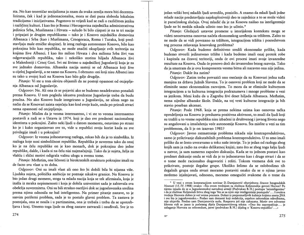 stao No kao teoretičar socijalizma ja znam da svaka zemlja mora biti decentralizirana, čak i kad je jednonacionalna, mora se dati puna sloboda lokalnim tradicijama i inicijativama.