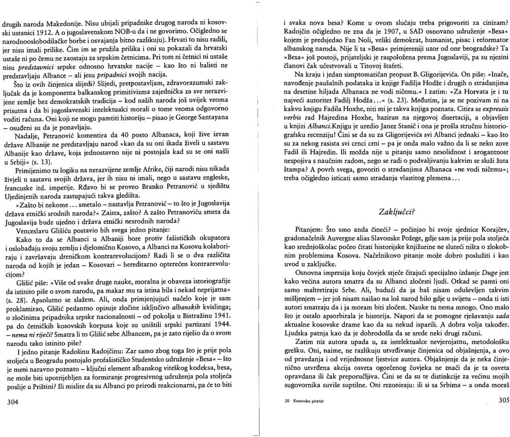 drugih naroda Makedonije. Nisu ubijali pripadnike drugog naroda ni kosovski ustanici 1912. A o jugoslavenskom NOB-u da i ne govorimo.