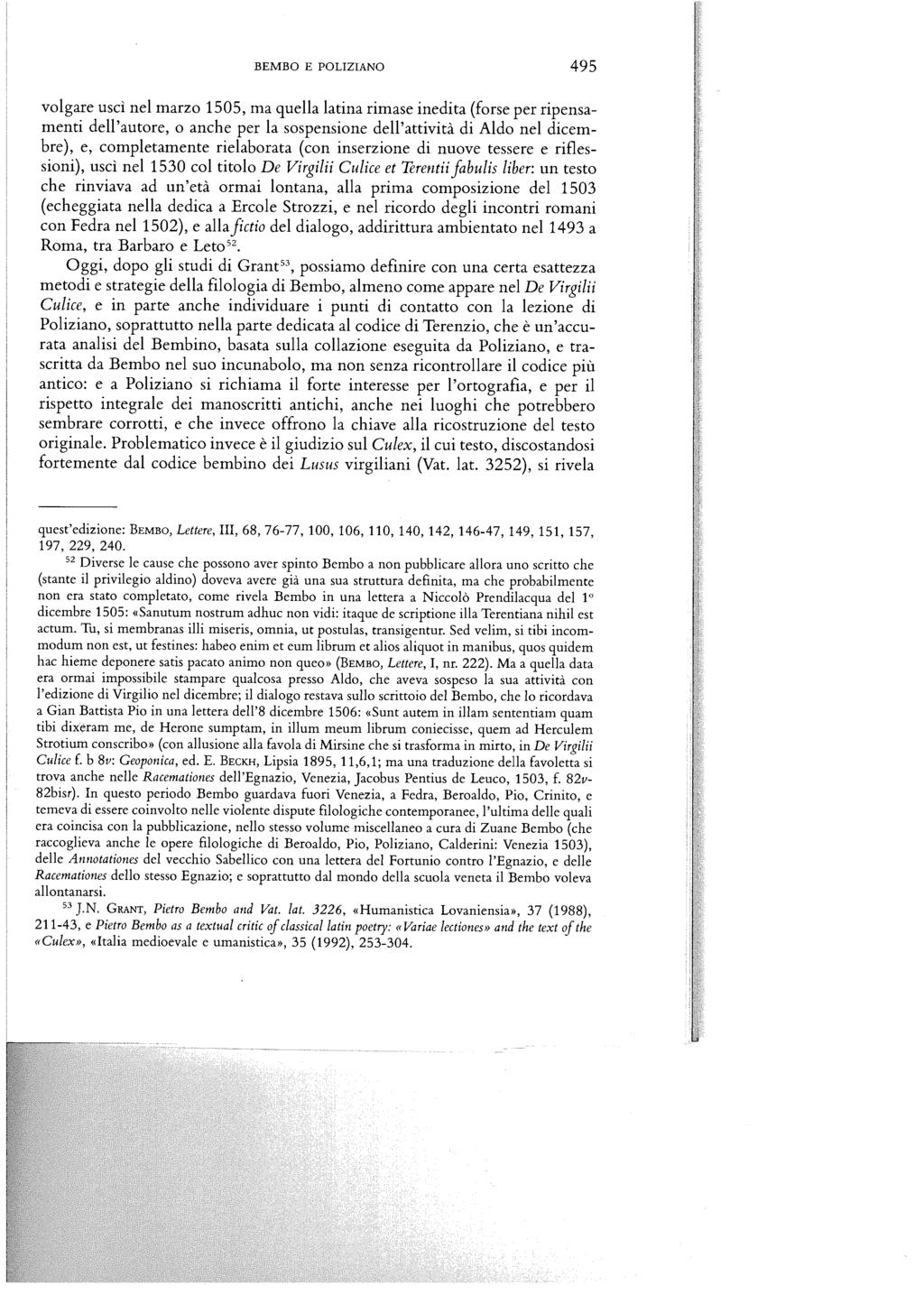 BEMBO E POLIZIANO 495 volgare uscì nel marzo 1505, ma quella latina rimase inedita (forse per ripensamenti dell'autore, o anche per la sospensione dell'attività di Aldo nel dicembre), e,