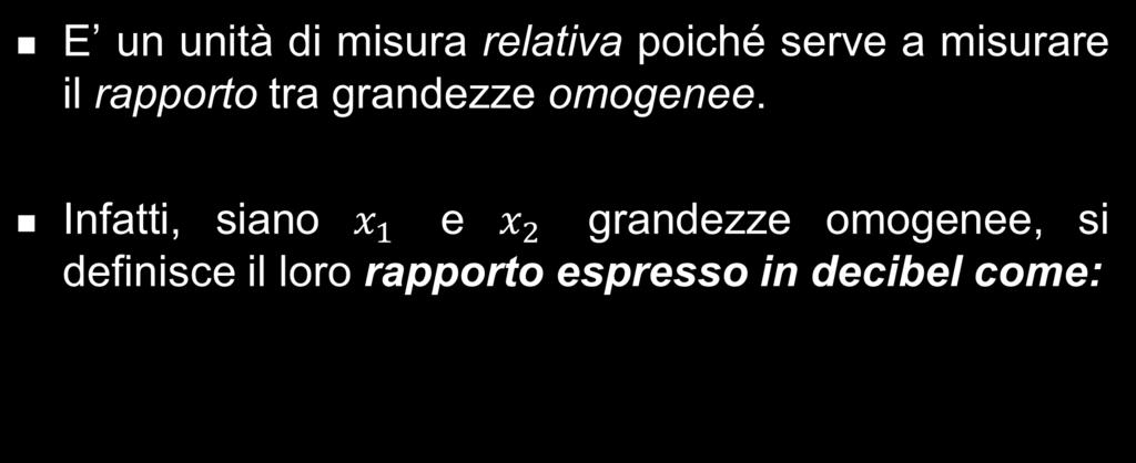 Decibel Il decibel (db) è una unità di misura