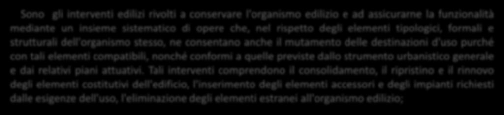 dell'uso, l'eliminazione degli elementi estranei all'organismo edilizio; Il restauro, consiste nella restituzione di un immobile di particolare valore architettonico e storico - artistico ad una