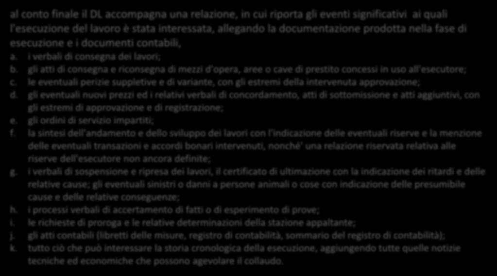 Art. 200 dpr 207/2010 - Conto finale dei lavori al conto finale il DL accompagna una relazione, in cui riporta gli eventi significativi ai quali l'esecuzione del lavoro è stata interessata, allegando