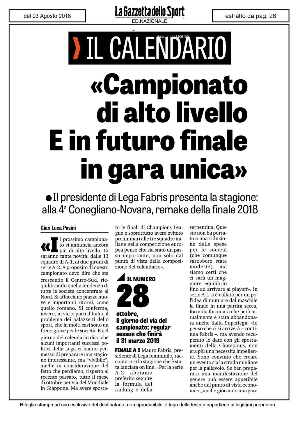 ) IL CALENDARIO «Campionato di alto livello E in futuro finale in gara unica» Il presidente di Lega Fabris presenta la stagione: alla 4 a Conegliano-Novara, remake della finale 2018 Gian Luca Pasini