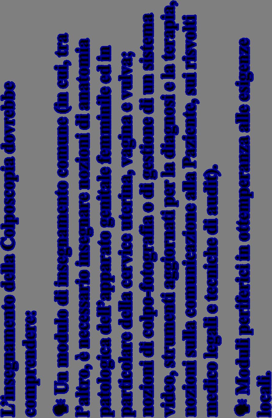 L insegnamento della Colposcopia dovrebbe comprendere: Un modulo di insegnamento comune (in cui, tra l altro, è necessario