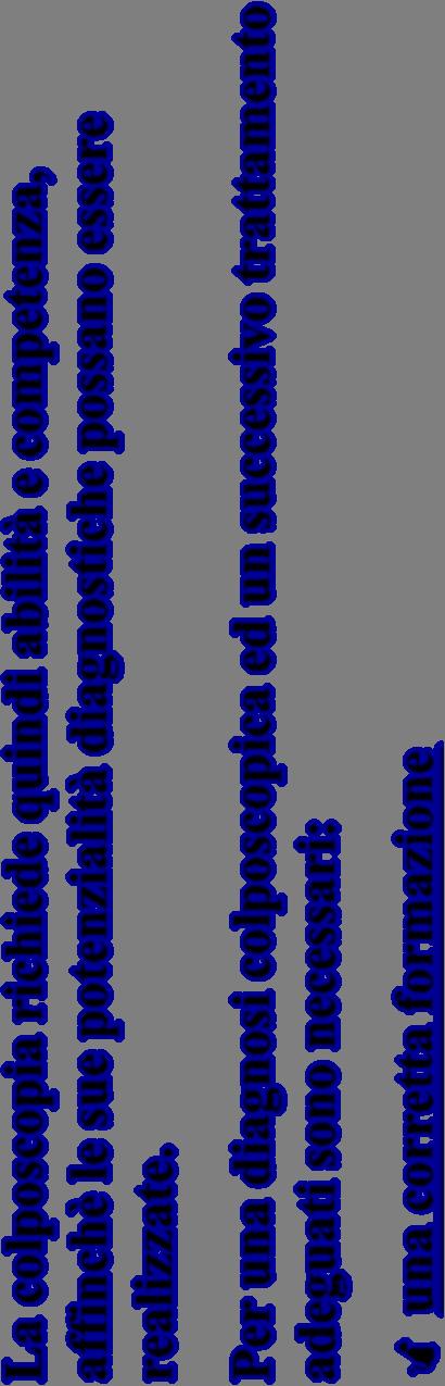 La colposcopia richiede quindi abilità e competenza,