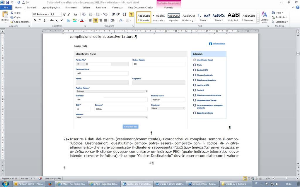 1) La prima volta che si utilizza la procedura occorre verificare i dati del fornitore (cedente/prestatore) che la procedura riporta in automatico recuperandoli dall Anagrafe Tributaria: il campo