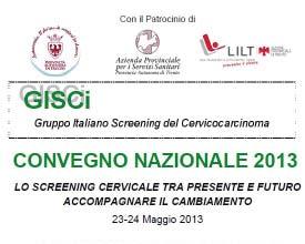 NEWS DAI CONVEGNI NAZIONALI 2013 News dal Convegno Annuale GISCi 2013 Lo screening cervicale tra presente e futuro.
