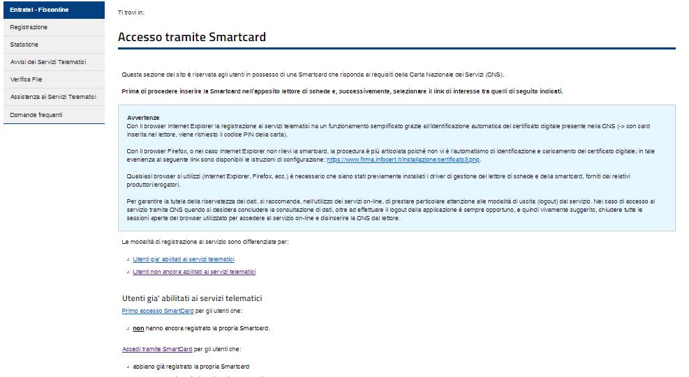 Di seguito viene descritta passo per passo la procedura da seguire: Collegarsi con il browser sul quale sono stati già importati i certificati della chiavetta (es.