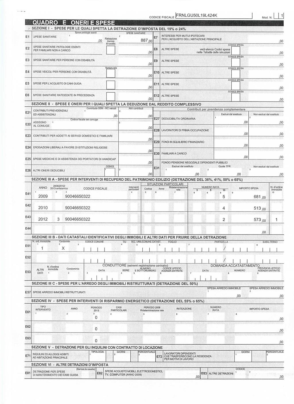 FRNLGU0L9LK CODCE FSCALE NLJJ QUADRO E ONER E SPESE SEZONE - SPESE PER LE QUAL SPETTA LA DETRAZONE DMPOSTA DEL 9% o % Spese patolog e esenti E E dpese SANTARE SPESE SANTARE E7 steazior R (barrare a