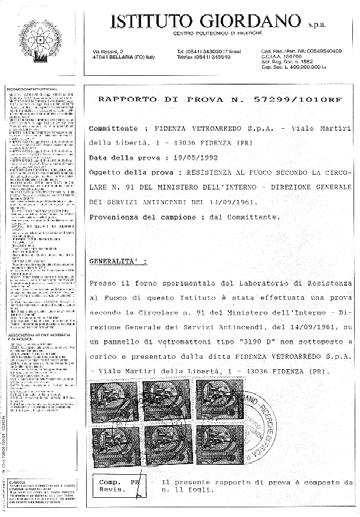 I prodotti in vetro sono di origine minerale e con reazione al fuoco di classe 0, attribuita ai materiali incombustibili.